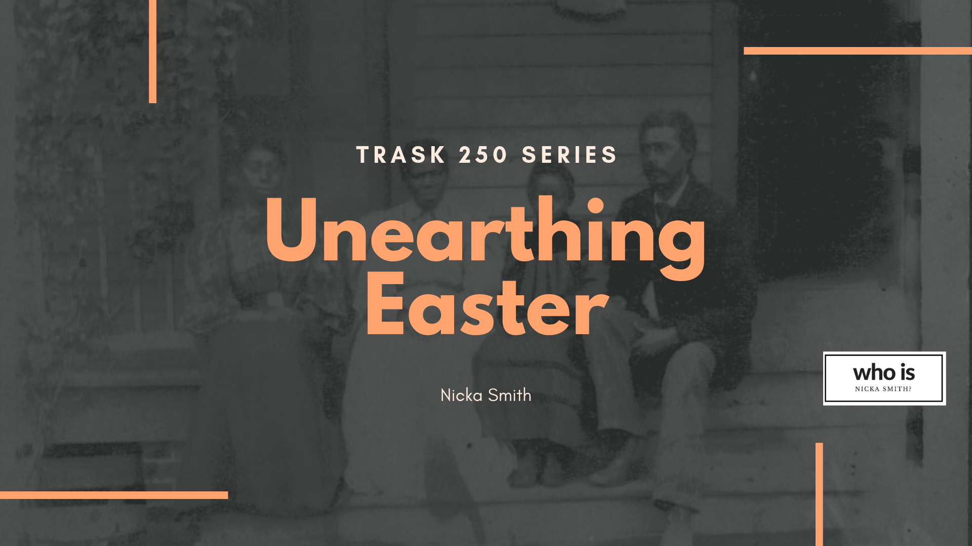 Trask 250 Unearthing Easter who is nicka smith